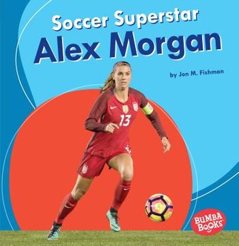 portada Soccer Superstar Alex Morgan (Bumba Books ® ― Sports Superstars) (en Inglés)