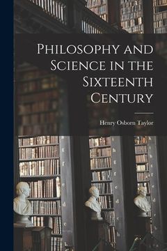 portada Philosophy and Science in the Sixteenth Century (en Inglés)
