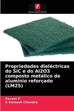 portada Propriedades Dieléctricas do sic e do Al2O3 Composto Metálico de Alumínio Reforçado (Lm25) (en Portugués)