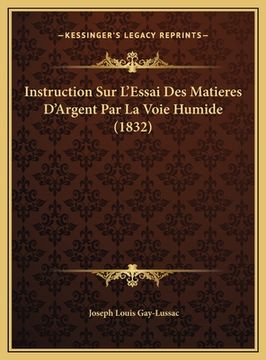 portada Instruction Sur L'Essai Des Matieres D'Argent Par La Voie Humide (1832) (en Francés)