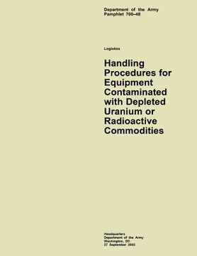 portada Handling Procedures for Equipment Contaminated with Depleted Uranium or Radioactive Commodities (en Inglés)