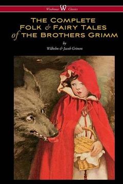 portada The Complete Folk & Fairy Tales of the Brothers Grimm (Wisehouse Classics - The Complete and Authoritative Edition)