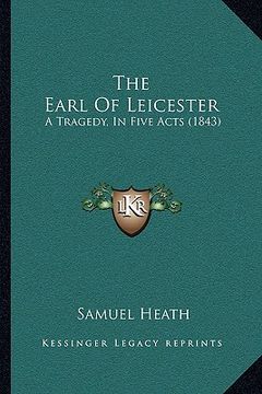 portada the earl of leicester: a tragedy, in five acts (1843) (en Inglés)