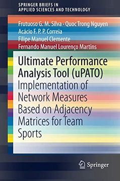 portada Ultimate Performance Analysis Tool (Upato): Implementation of Network Measures Based on Adjacency Matrices for Team Sports (Springerbriefs in Applied Sciences and Technology) (in English)