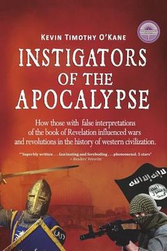 portada Instigators of the Apocalypse: How Those with False Interpretations of the Book of Revelation Influenced Wars and Revolutions in the History of Weste (in English)