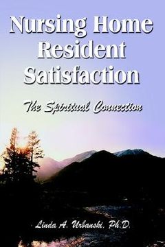 portada nursing home resident satisfaction: the spiritual connection (en Inglés)
