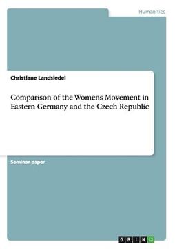 portada Comparison of the Womens Movement in Eastern Germany and the Czech Republic (en Inglés)