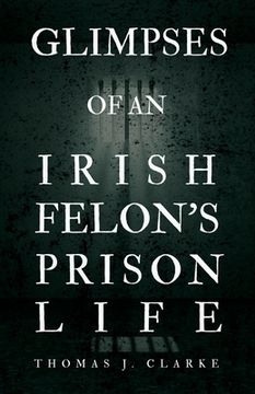 portada Glimpses of an Irish Felon's Prison Life (en Inglés)