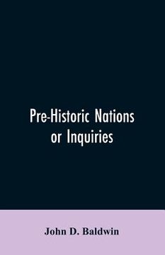 portada Pre-Historic Nations or Inquiries Concerning Some of the Great Peoples and Civilizations of Antiquity and their Probable Relation to a still Older Civ (en Inglés)