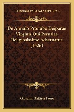portada De Annulo Pronubo Deiparae Virginis Qui Perusiae Religiosissime Adseruatur (1626) (en Latin)