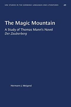 portada The Magic Mountain: A Study of Thomas Mann'S Novel der Zauberberg: 49 (University of North Carolina Studies in Germanic Languages and Literature) (en Inglés)