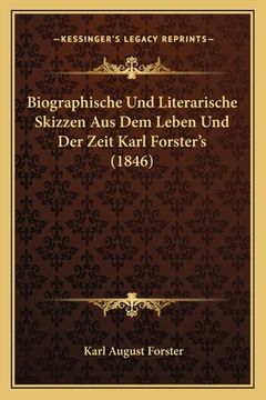 portada Biographische Und Literarische Skizzen Aus Dem Leben Und Der Zeit Karl Forster's (1846) (in German)