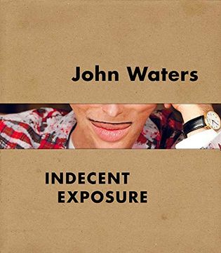 portada John Waters: Indecent Exposure (in English)