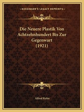 portada Die Neuere Plastik Von Achtzehnhundert Bis Zur Gegenwart (1921) (en Alemán)