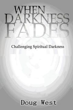 portada When Darkness Fades: Challenging Spiritual Darkness (en Inglés)