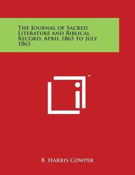portada The Journal of Sacred Literature and Biblical Record, April 1865 to July 1865 (en Inglés)