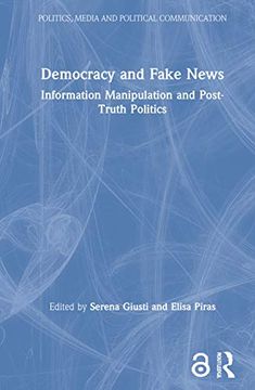 portada Democracy and Fake News: Information Manipulation and Post-Truth Politics (Politics, Media and Political Communication) (en Inglés)