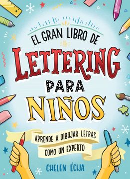 portada El Gran Libro de Lettering Para Niños: Aprende a Dibujar Letras y a Rotular Como un Experto (b de Blok)
