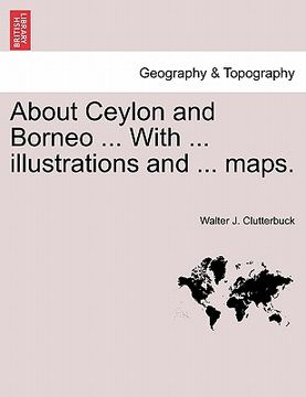 portada about ceylon and borneo ... with ... illustrations and ... maps.
