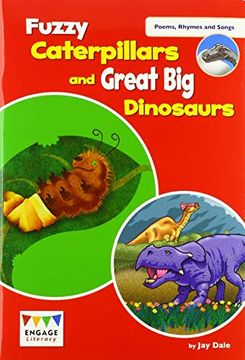portada Fuzzy Caterpillars and Great big Dinosaurs: Levels 3-5 (Engage Literacy Poems, Rhymes and Songs) (en Inglés)