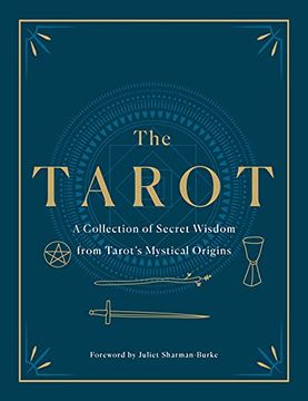 portada The Tarot: A Collection of Secret Wisdom From Tarot'S Mystical Origins: The Original Teachings Revealed (en Inglés)