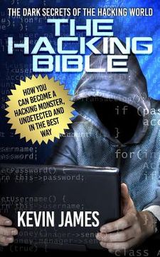 portada The Hacking Bible: The Dark secrets of the hacking world: How you can become a Hacking Monster, Undetected and in the best way (in English)