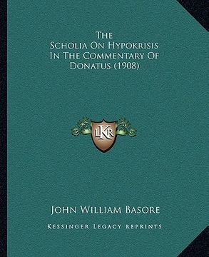 portada the scholia on hypokrisis in the commentary of donatus (1908) (en Inglés)
