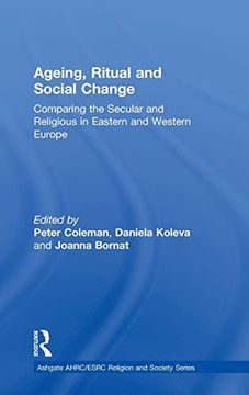 portada Ageing, Ritual and Social Change: Comparing the Secular and Religious in Eastern and Western Europe (Ahrc (en Inglés)