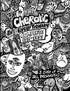 portada The Cherotic (r)Evolutionary Complete 1991-1999: A zine of all possibilities (en Inglés)
