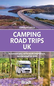 portada Camping Road Trips: Uk: 30 Adventures With Your Campervan, Motorhome or Tent (en Inglés)