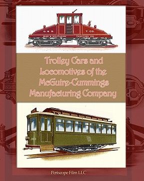 portada trolley cars and locomotives of the mcguire-cummings manufacturing company (en Inglés)