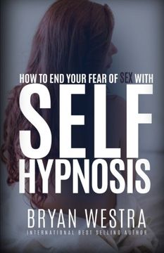 portada How To End Your Fear of Sex With Self-Hypnosis