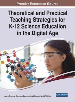 portada Theoretical and Practical Teaching Strategies for K-12 Science Education in the Digital Age (in English)
