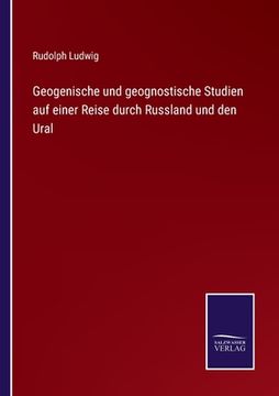 portada Geogenische und geognostische Studien auf einer Reise durch Russland und den Ural (en Alemán)