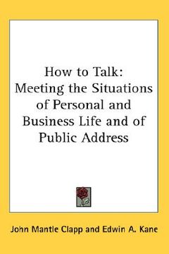 portada how to talk: meeting the situations of personal and business life and of public address (in English)