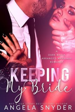 portada Keeping My Bride: A Dark Mafia Arranged Marriage Romance (en Inglés)