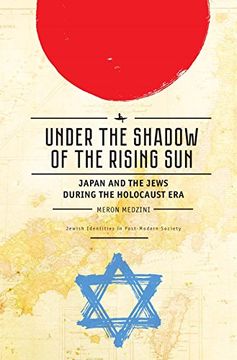 portada Under the Shadow of the Rising Sun: Japan and the Jews During the Holocaust era (Lectures From the “Broadcast University” of Israel Army Radio) (Jewish Identities in Post-Modern Society) (in English)