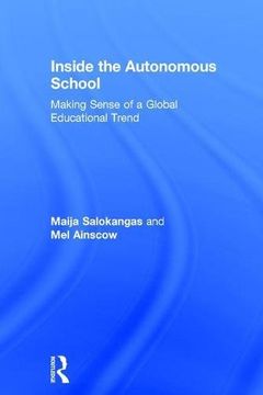 portada Inside the Autonomous School: Making Sense of a Global Educational Trend 