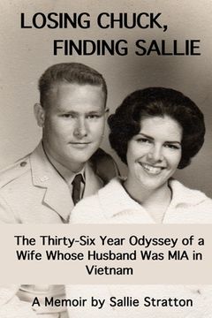 portada Losing Chuck, Finding Sallie: The Thirty-Six Year Odyssey of a Wife Whose Husband Was MIA in Vietnam (en Inglés)