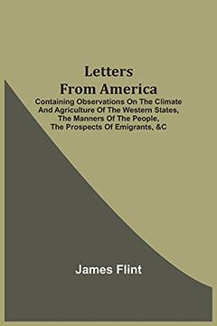 portada Letters From America: Containing Observations on the Climate and Agriculture of the Western States, the Manners of the People, the Prospects of Emigrants, &c 
