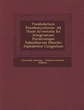 portada Vocabularium Pseudomysticum: Ad Usum Iuventutis Ex Integriorum Puriorumque Subselliorum Elencho Alphabetice Congestum (en Latin)
