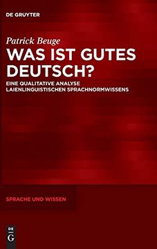 portada Was ist Gutes Deutsch? Eine Qualitative Analyse Laienlinguistischen Sprachnormwissens (in German)