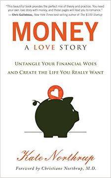 portada Money, a Love Story: Untangle Your Financial Woes and Create the Life you Really Want (en Inglés)