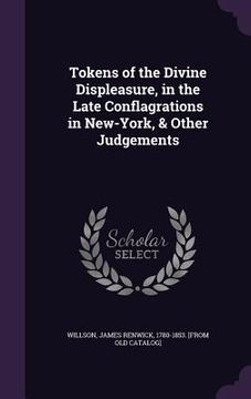 portada Tokens of the Divine Displeasure, in the Late Conflagrations in New-York, & Other Judgements (en Inglés)