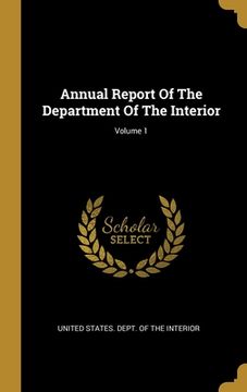 portada Annual Report Of The Department Of The Interior; Volume 1 (en Inglés)