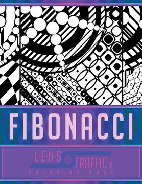 portada Fibonacci Coloring Book - LENS Traffic: 8.5 x 11 (21.59 x 27.94 cm) (en Inglés)