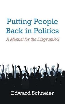 portada Putting People Back in Politics: A Manual for the Disgruntled (en Inglés)