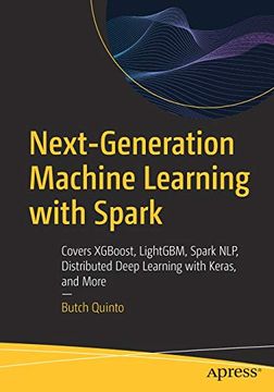 portada Next-Generation Machine Learning With Spark: Covers Xgboost, Lightgbm, Spark Nlp, Distributed Deep Learning With Keras, and More (en Inglés)