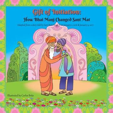portada Gift of Initiation: How Bhai Manj Changed Sant Mat (en Inglés)