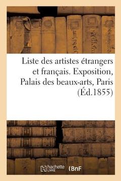 portada Liste Par Ordre Alphabétique Des Artistes Étrangers Et Français: Exposition, Palais Des Beaux-Arts, Paris (in French)